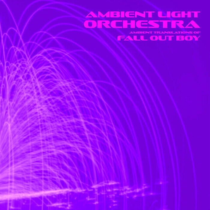 AMBIENT LIGHT ORCHESTRA - Ambient Translations Of Fall Out Boy