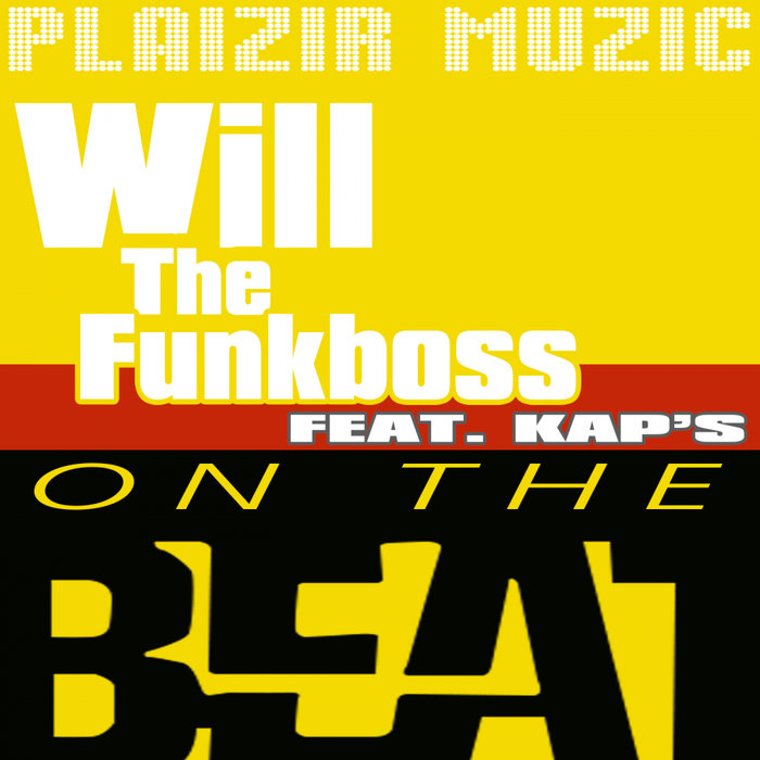 WILL THE FUNKBOSS feat KAP'S - On The Beat