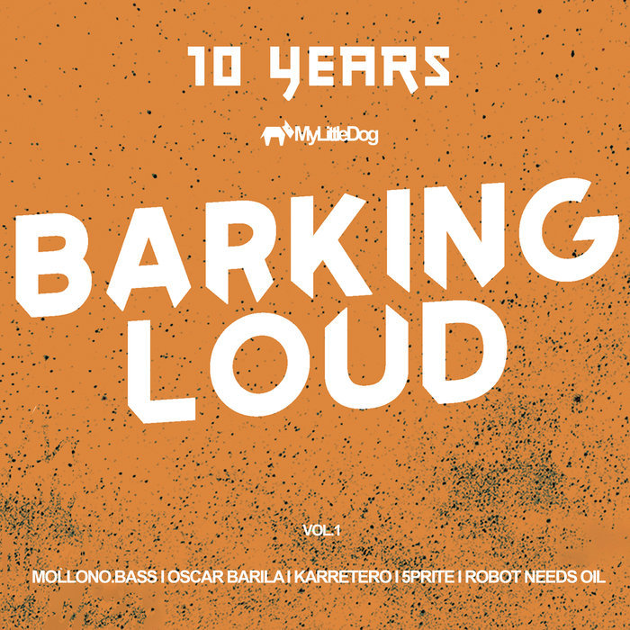 MOLLONO BASS/OSCAR BARILA/KARRETERO/5PRITE/ROBOT NEEDS OIL - 10 Years Barking Loud Vol 1