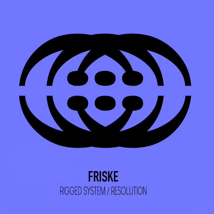 FRISKE - Rigged System/Resolution