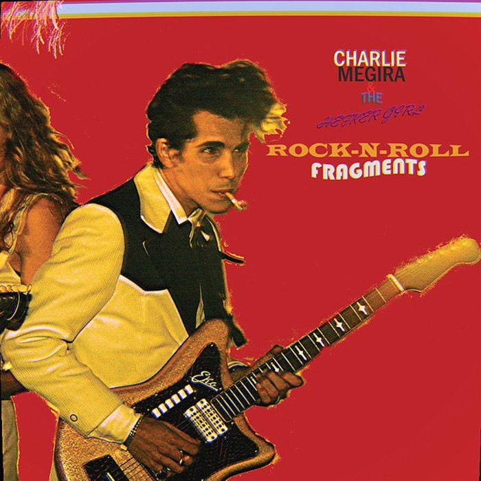 CHARLIE MEGIRA & THE HEFKER GIRL - Rock 'N' Roll Fragments