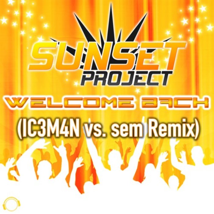 Sunset Project - Welcome Back (Ic3M4N vs. sem Remix)