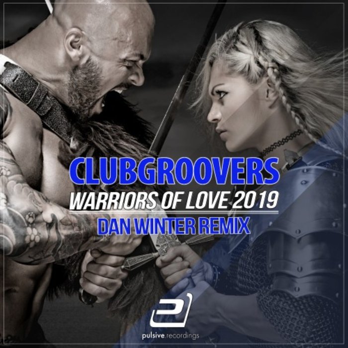 Clubgroovers - Warriors Of Love 2019 (Dan Winter Remix)