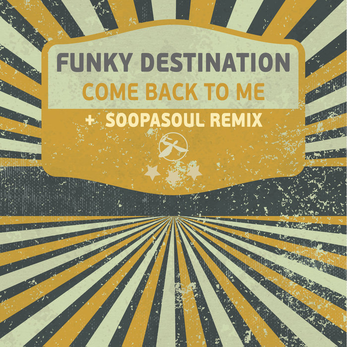 FUNKY DESTINATION - Come Back To Me