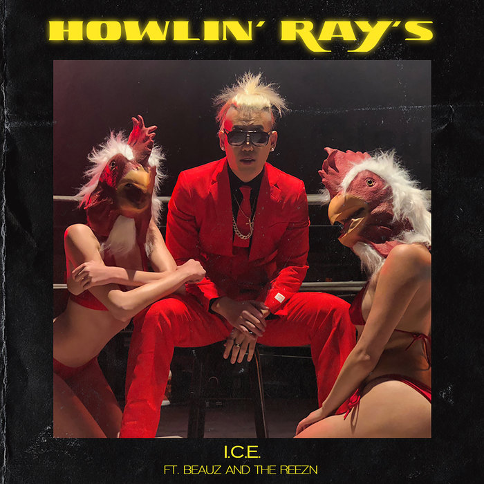 I.C.E feat BEAUZ/THE REEZN - Howlin' Ray's