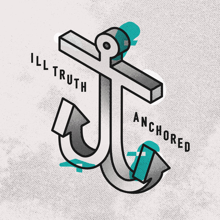 ILL TRUTH - Anchored EP