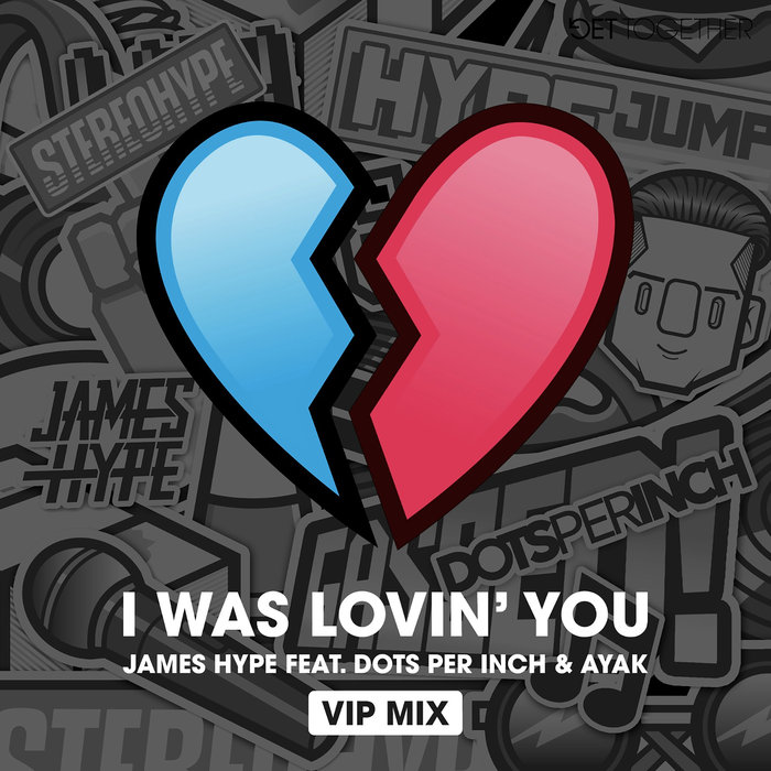 James Hype feat Ayak/Dots Per Inch - I Was Lovin'