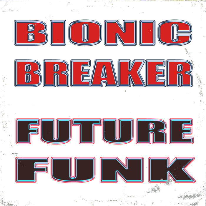 BIONIC BREAKER - Future Funk