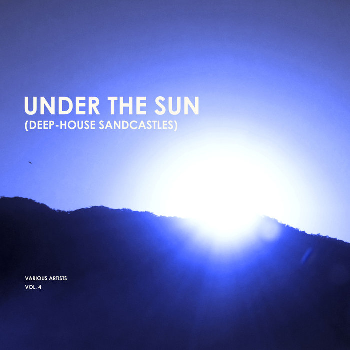 VARIOUS - Under The Sun Vol 4 (Deep House Sandcastles)