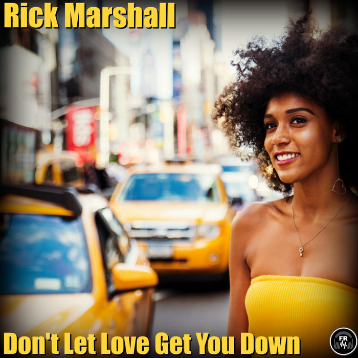 RICK MARSHALL - Don't Let Love Get You Down