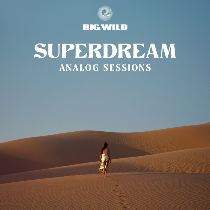 BIG WILD - Superdream/Analog Sessions