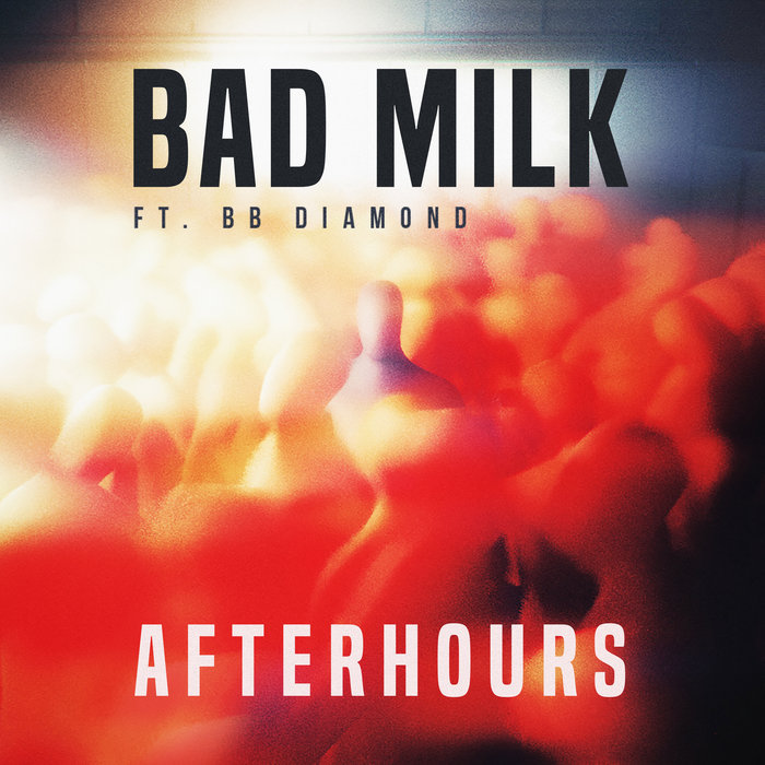 BAD MILK feat BB DIAMOND - Afterhours