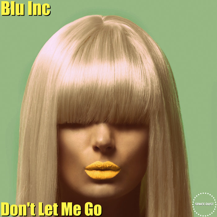 BLU INC - Don't Let Me Go