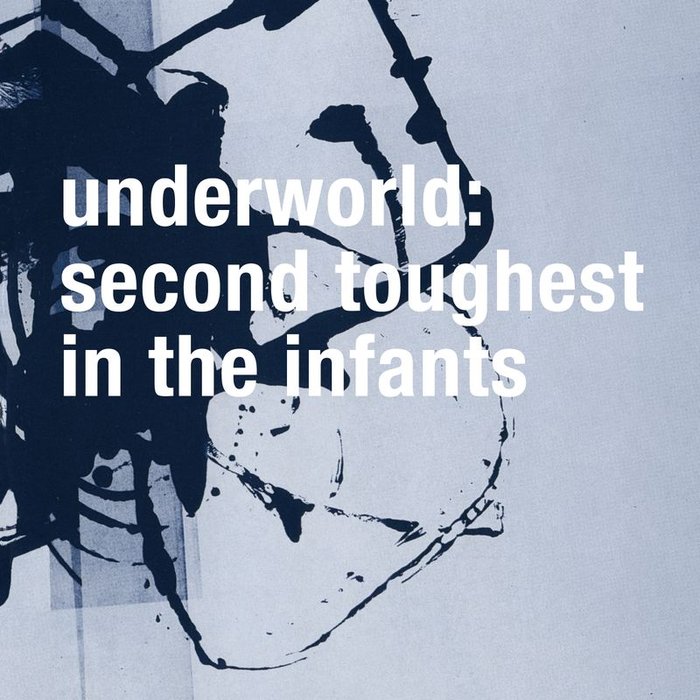 Underworld - Second Toughest In The Infants (Remastered) on Juno