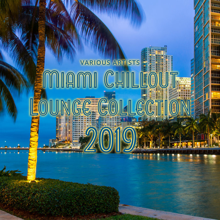 VARIOUS - Miami Chillout Lounge Collection 2019