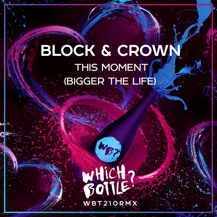 BLOCK & CROWN - This Moment (Bigger The Life)