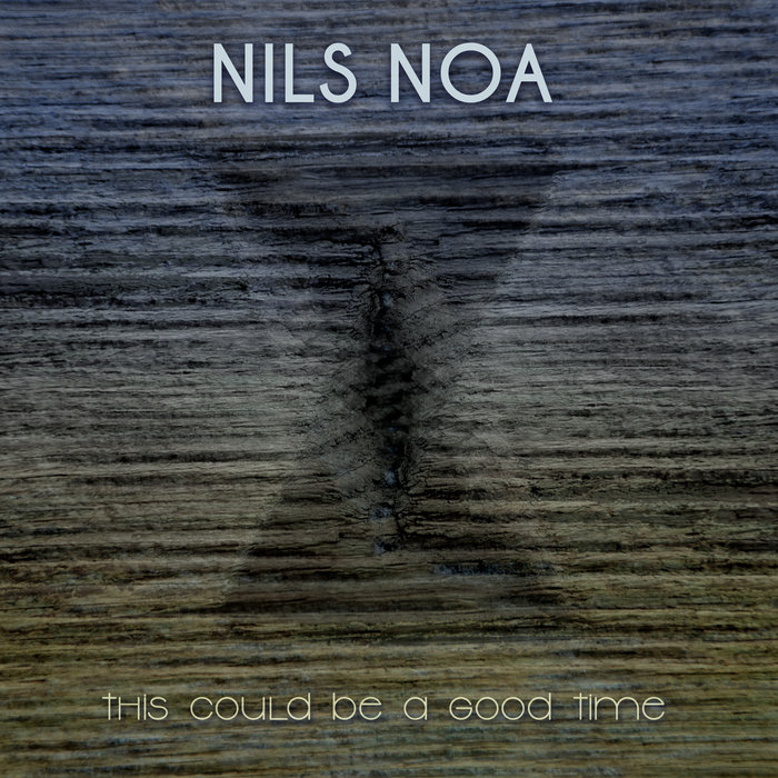 NILS NOA - This Could Be A Good Time