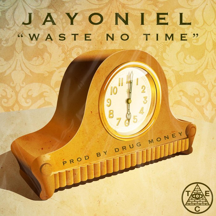 JAYONIEL/DRUG MONEY - Waste No Time (Explicit)