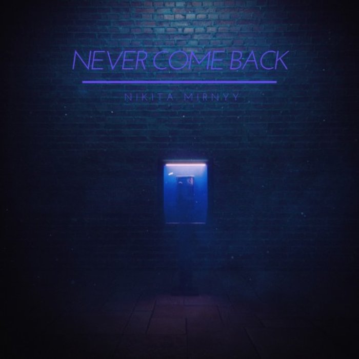 NIKITA MIRNYY - Never Come Back