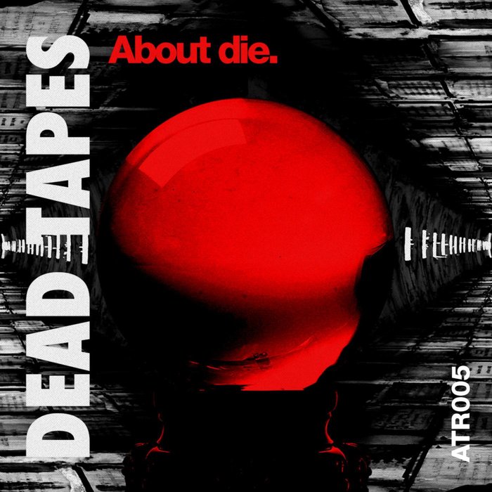 DEAD TAPES - About Die EP