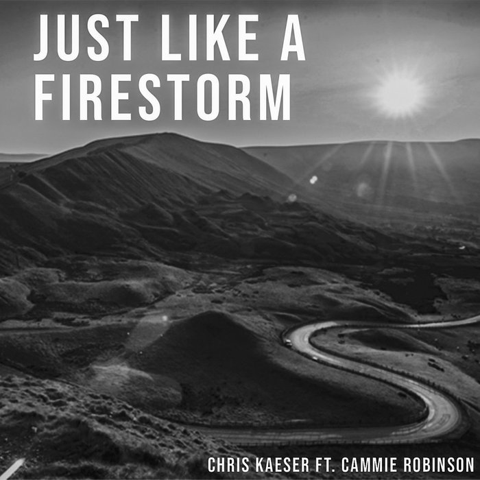 CHRIS KAESER feat CAMMIE ROBINSON - Just Like A Firestorm