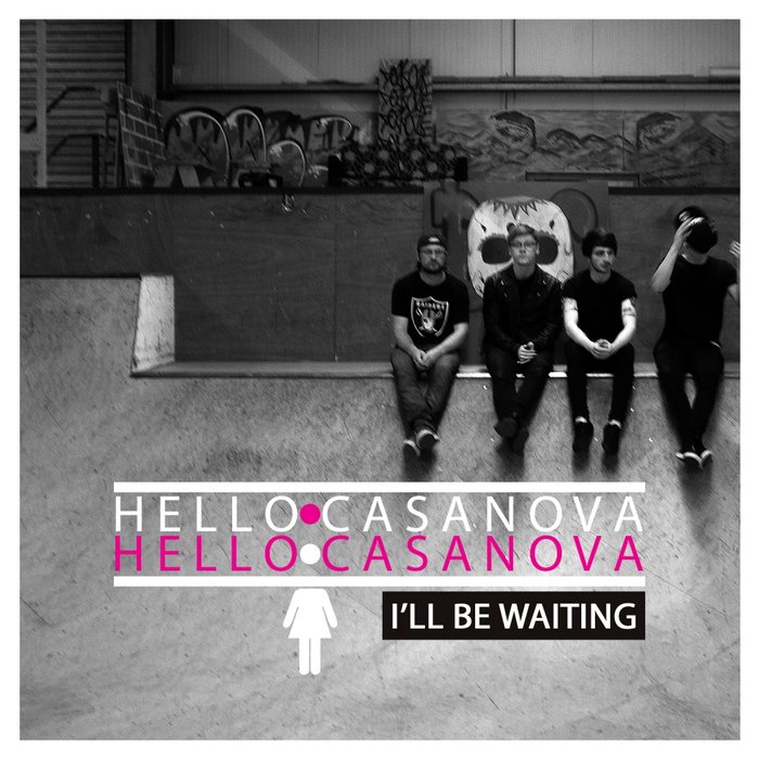HELLO CASANOVA - I'll Be Waiting
