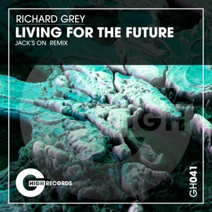 RICHARD GREY - Living For The Future (Jack's On Remix)