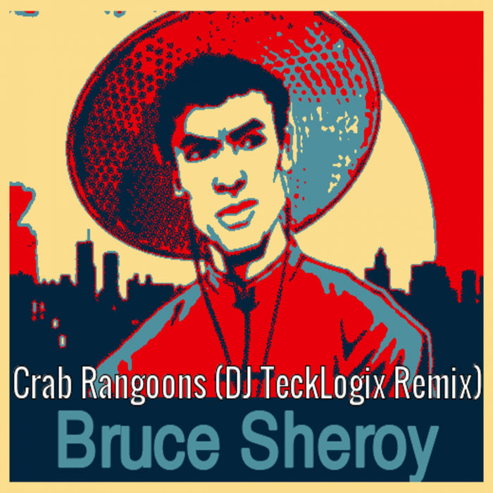 BRUCE SHEROY - Crab Rangoons (DJ TeckLogix Remix)