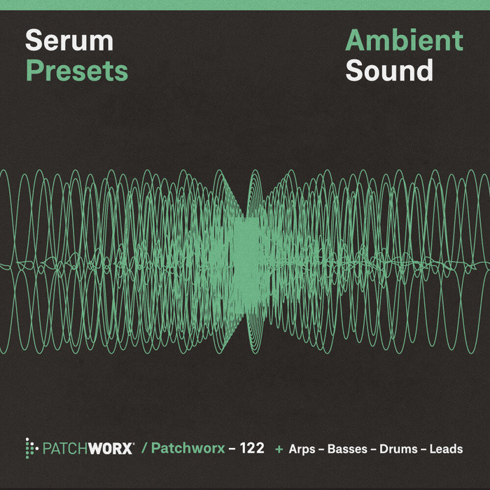 LOOPMASTERS - Patchworx 122: Ambient Sound (Sample Pack Serum Presets/MIDI/WAV)