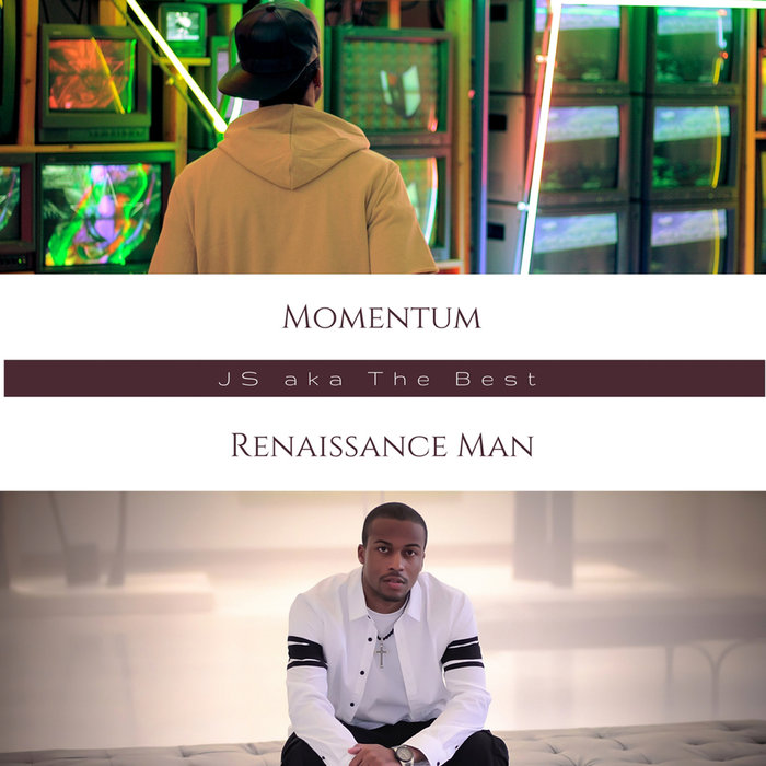 JS aka THE BEST - Momentum/Renaissance Man