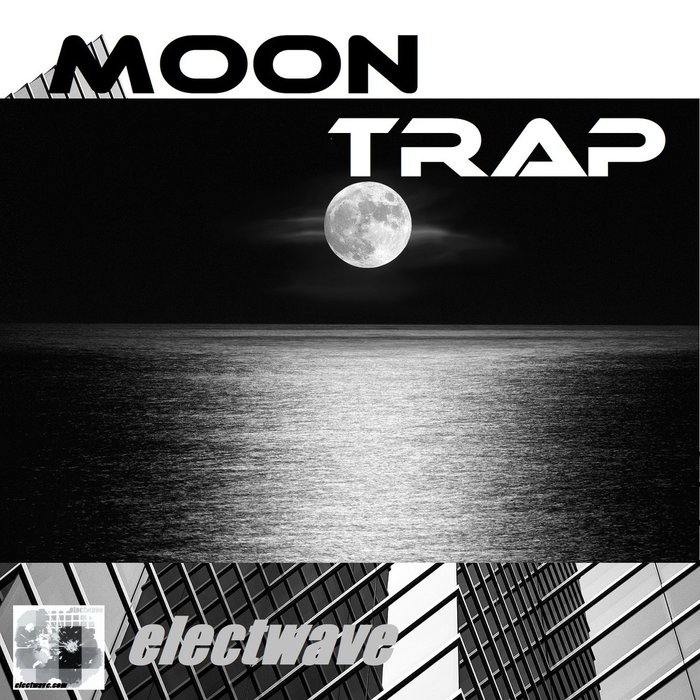 ELECTWAVE - Moon Trap