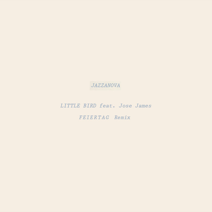 Little Bird by Jazzanova feat Jose James on MP3, WAV, FLAC, AIFF & ALAC
