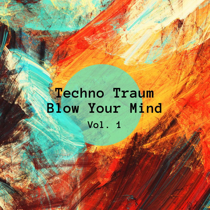 VARIOUS - Techno Traum Blow Your Mind Vol 1