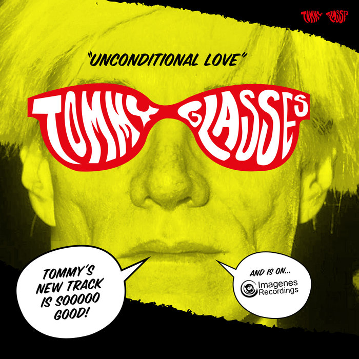 TOMMY GLASSES - Unconditional Love