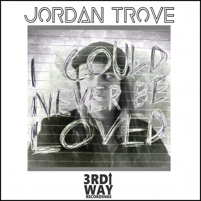 JORDAN TROVE - I Could Never Be Loved