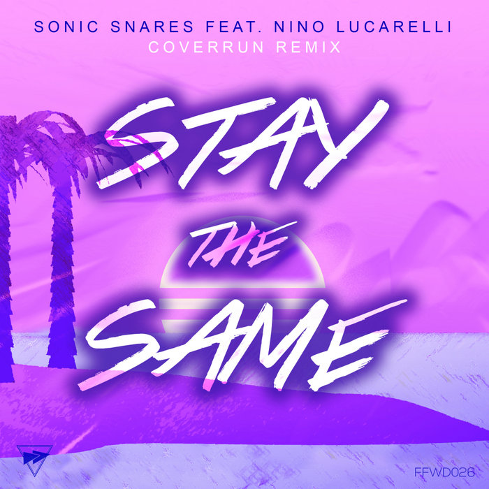 SONIC SNARES feat NINO LUCARELLI - Stay The Same (Coverrun Remix)
