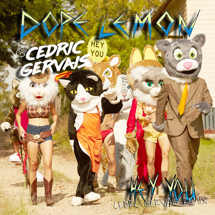 DOPE LEMON/CEDRIC GERVAIS - Hey You (Dope Lemon Vs Cedric Gervais)