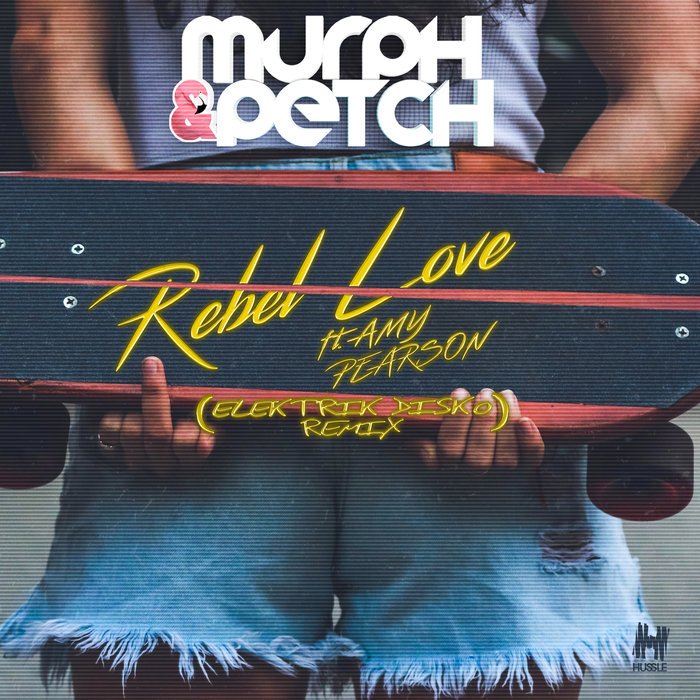 MURPH & PETCH feat AMY PEARSON - Rebel Love