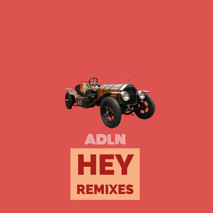 ADLN - Hey (Remixes)