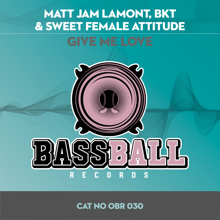 MATT JAM LAMONT/BKT/SWEET FEMALE ATTITUDE - Give Me Love