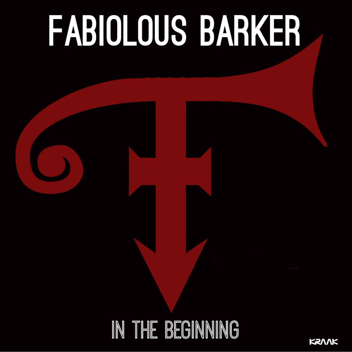 FABIOLOUS BARKER - In The Beginning