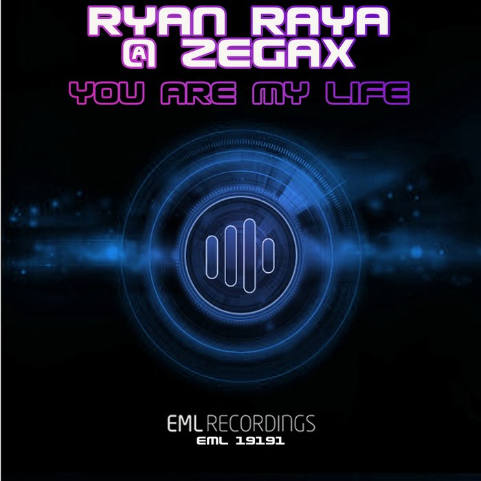 ZEGAX/RYAN RAYA - You Are My Life