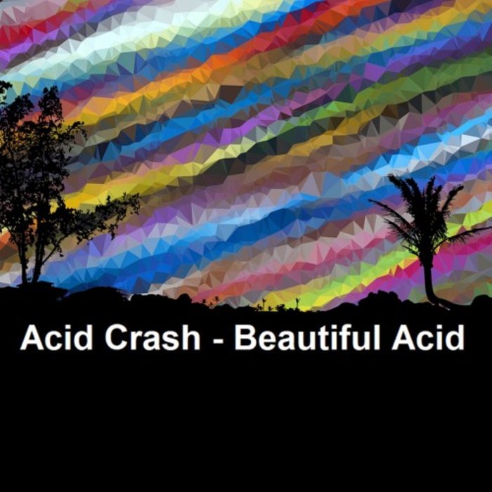 ACID CRASH - Beautiful Acid