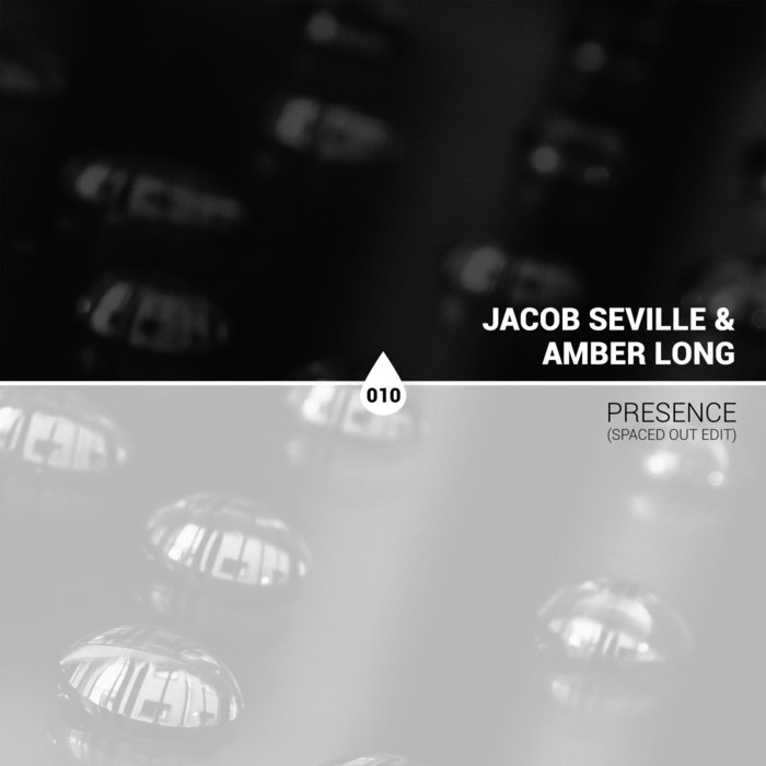 JACOB SEVILLE/AMBER LONG - Presence (Spaced Out Edit)