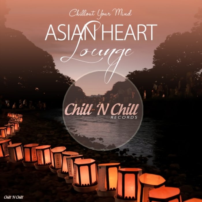 VARIOUS - Asian Heart Lounge: Chillout Your Mind