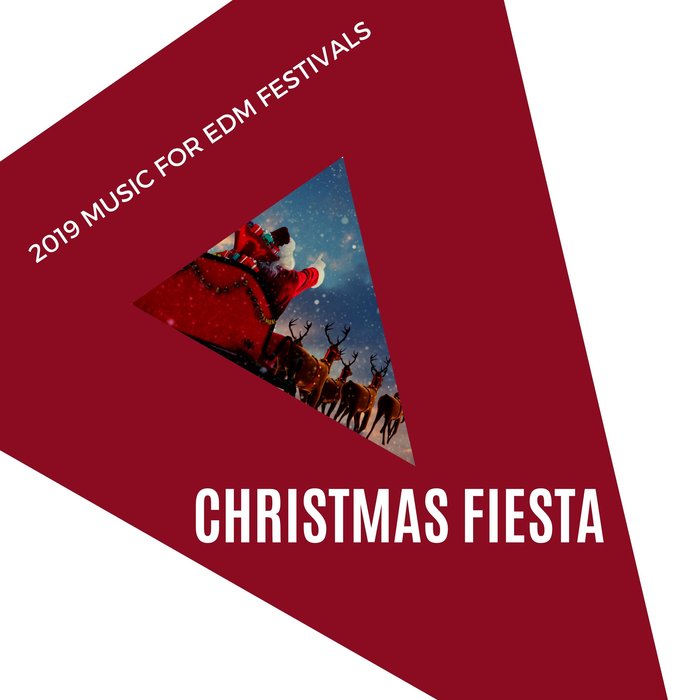 VARIOUS - Christmas Fiesta: 2019 Music For EDM Festivals