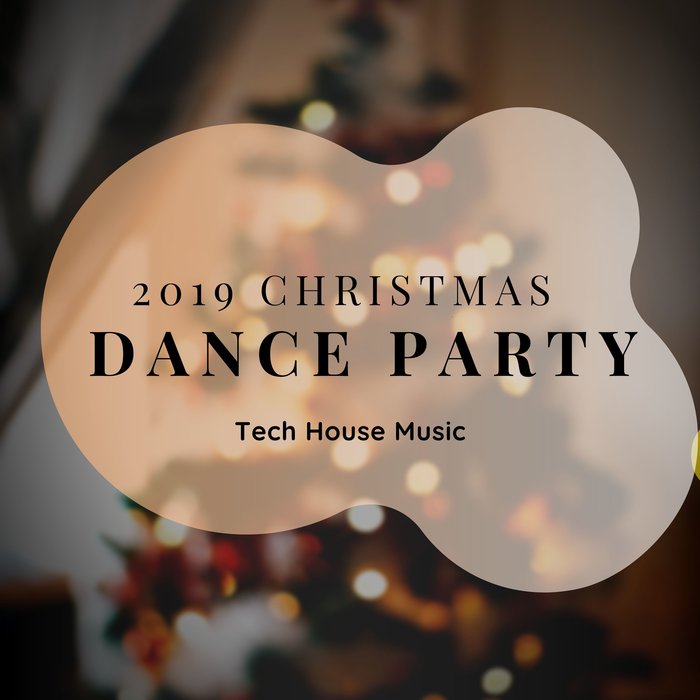 VARIOUS - 2019 Christmas Dance Party: Tech House Music