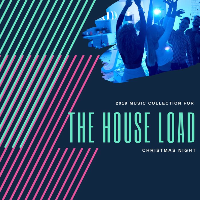 VARIOUS - The House Load: 2019 Music Collection For Christmas Night