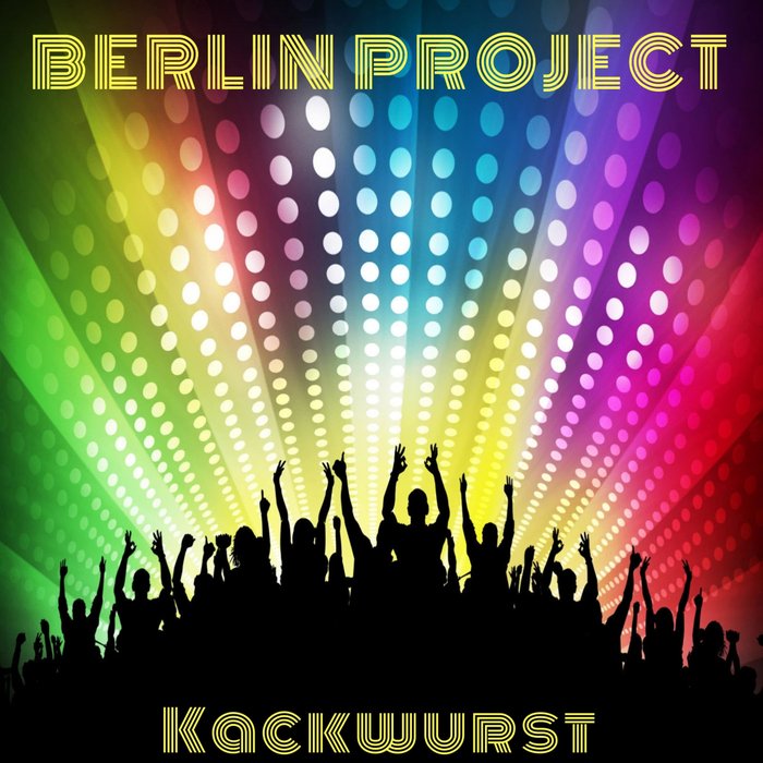 BERLIN PROJECT - Kackwurst