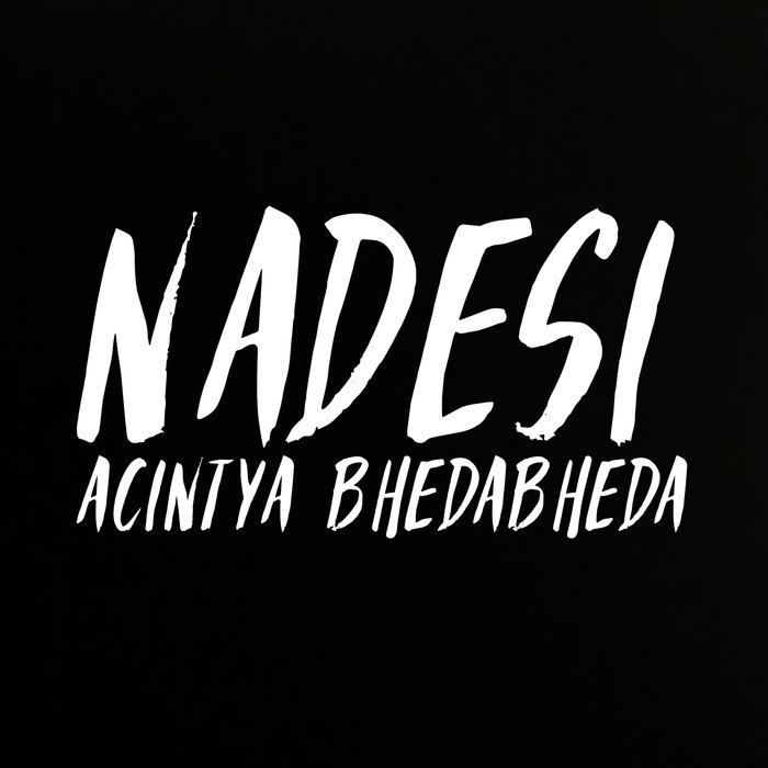 NADESI - Acintya Bhedabheda